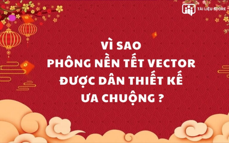 Vì sao phông nền Tết vector được dân thiết kế ưa chuộng?