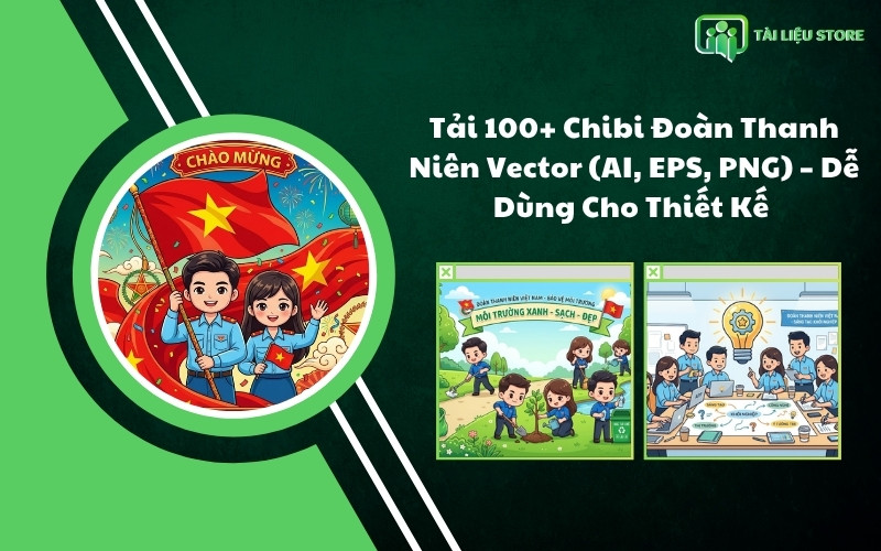 Tải 100+ Chibi Đoàn Thanh Niên Vector (AI, EPS, PNG) – Dễ Dùng Cho Thiết Kế