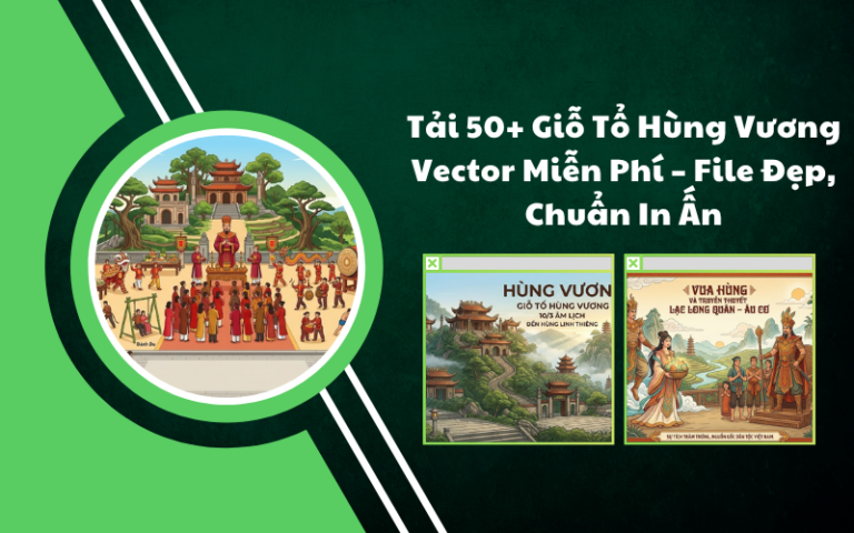 Tải 50+ Giỗ Tổ Hùng Vương Vector Miễn Phí – File Đẹp, Chuẩn In Ấn